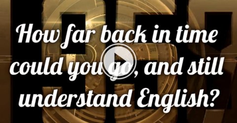 If you had a time machine, how far back could you go and still understand English?
